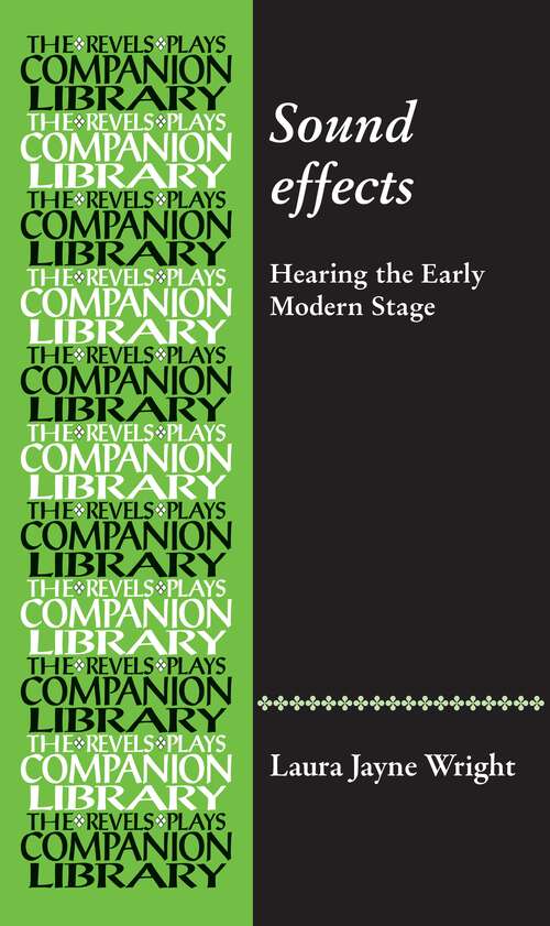 Book cover of Sound effects: Hearing the early modern stage (Revels Plays Companion Library)