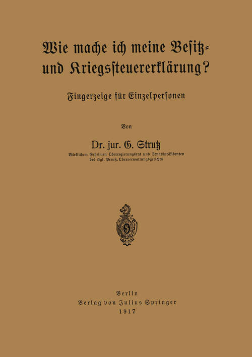 Book cover of Wie mache ich meine Besitz- und Kriegssteuererklärung?: Fingerzeige für Einzelpersonen (1917)