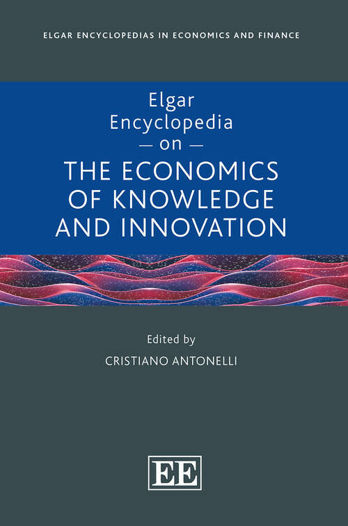 Book cover of Elgar Encyclopedia on the Economics of Knowledge and Innovation (Elgar Encyclopedias in Economics and Finance series)