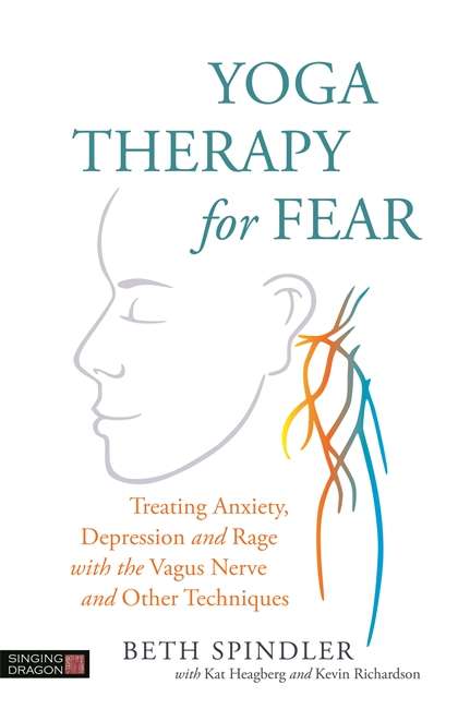 Book cover of Yoga Therapy for Fear: Treating Anxiety, Depression and Rage with the Vagus Nerve and Other Techniques