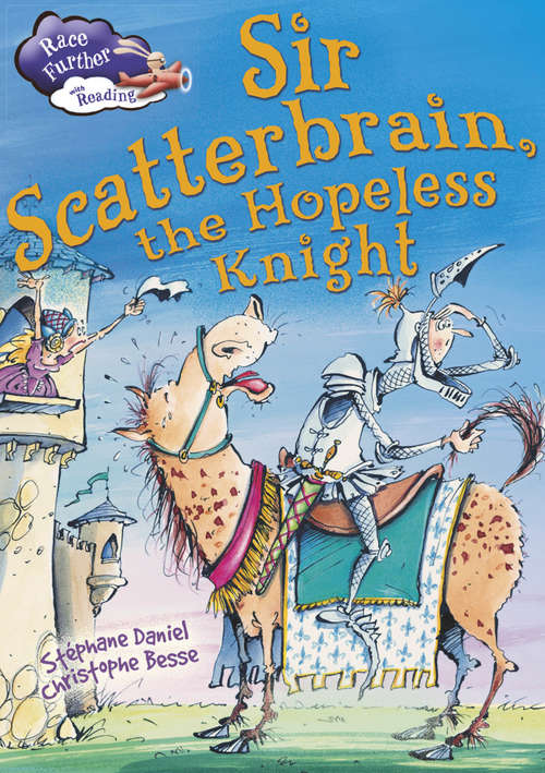 Book cover of Sir Scatterbrain the hopeless Knight: Sir Scatterbrain The Hopeless Knight (Race Further with Reading #10)
