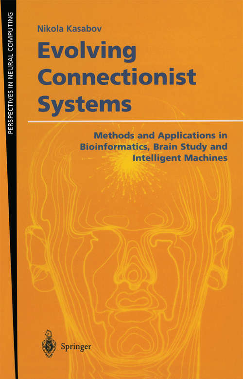Book cover of Evolving Connectionist Systems: Methods and Applications in Bioinformatics, Brain Study and Intelligent Machines (2003) (Perspectives in Neural Computing)