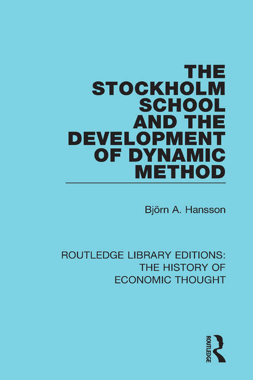 Book cover of The Stockholm School and the Development of Dynamic Method (Routledge Library Editions: The History of Economic Thought)