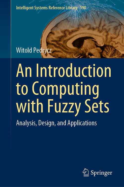Book cover of An Introduction to Computing with Fuzzy Sets: Analysis, Design, and Applications (1st ed. 2021) (Intelligent Systems Reference Library #190)