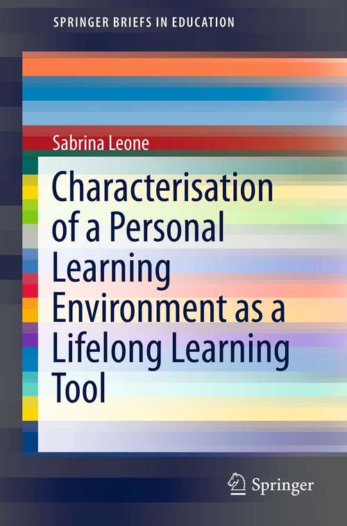 Book cover of Characterisation of a Personal Learning Environment as a Lifelong Learning Tool (2013) (SpringerBriefs in Education)
