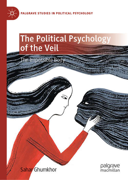Book cover of The Political Psychology of the Veil: The Impossible Body (1st ed. 2020) (Palgrave Studies in Political Psychology)