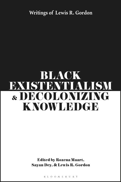 Book cover of Black Existentialism and Decolonizing Knowledge: Writings of Lewis R. Gordon