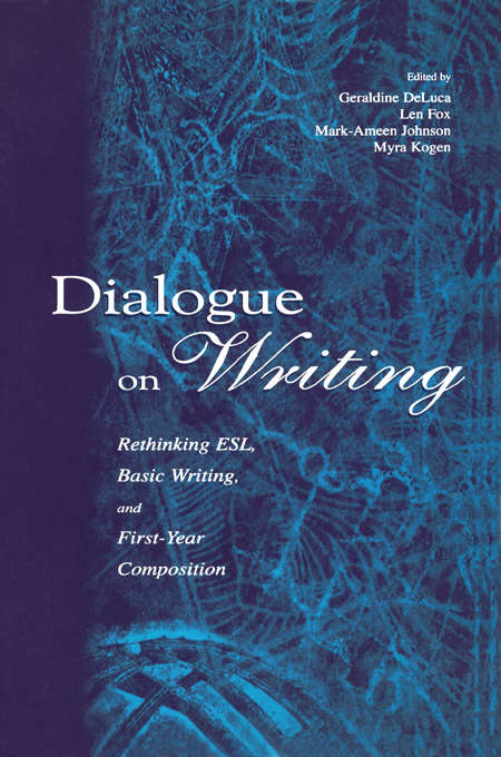 Book cover of Dialogue on Writing: Rethinking Esl, Basic Writing, and First-year Composition