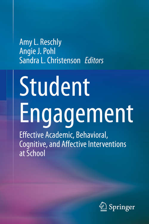 Book cover of Student Engagement: Effective Academic, Behavioral, Cognitive, and Affective Interventions at School (1st ed. 2020)