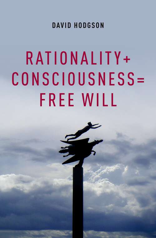Book cover of Rationality + Consciousness = Free Will (Philosophy of Mind)