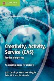 Book cover of Creativity, Activity, Service (cas) For The Ib Diploma: An Essential Guide For Students (pdf) (Ib Diploma Ser.)