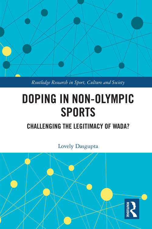 Book cover of Doping in Non-Olympic Sports: Challenging the Legitimacy of WADA? (Routledge Research in Sport, Culture and Society)