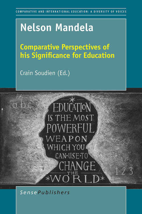 Book cover of Nelson Mandela: Comparative Perspectives of his Significance for Education (Comparative and International Education: A Diversity of Voices)