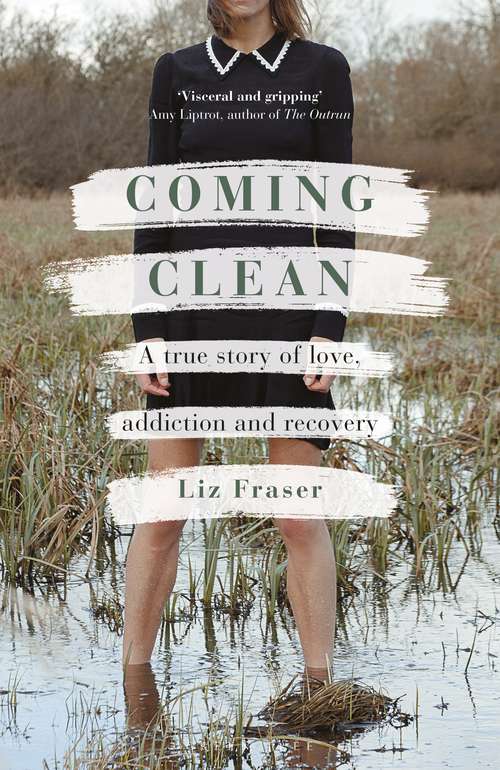 Book cover of Coming Clean: A true story of love, addiction and recovery