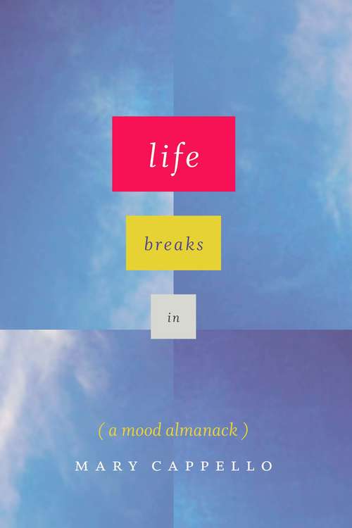 Book cover of Life Breaks In: A Mood Almanack