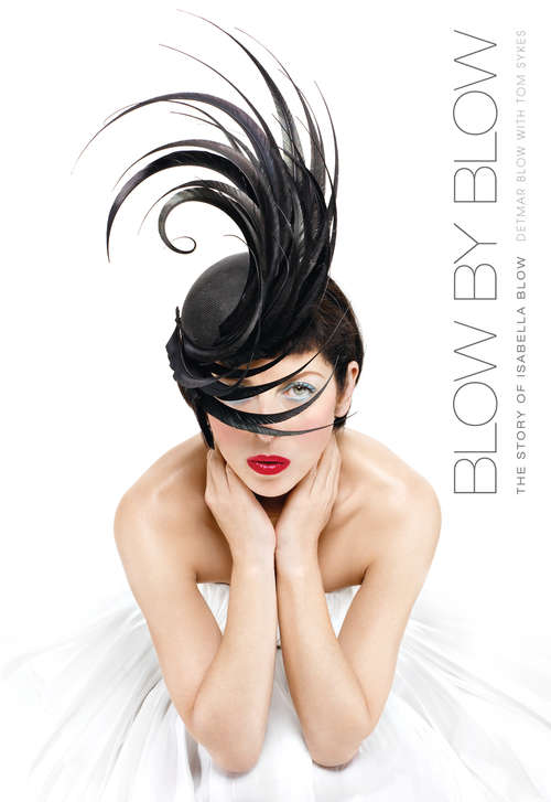 Book cover of Blow by Blow: The Story Of Isabella Blow (ePub edition)
