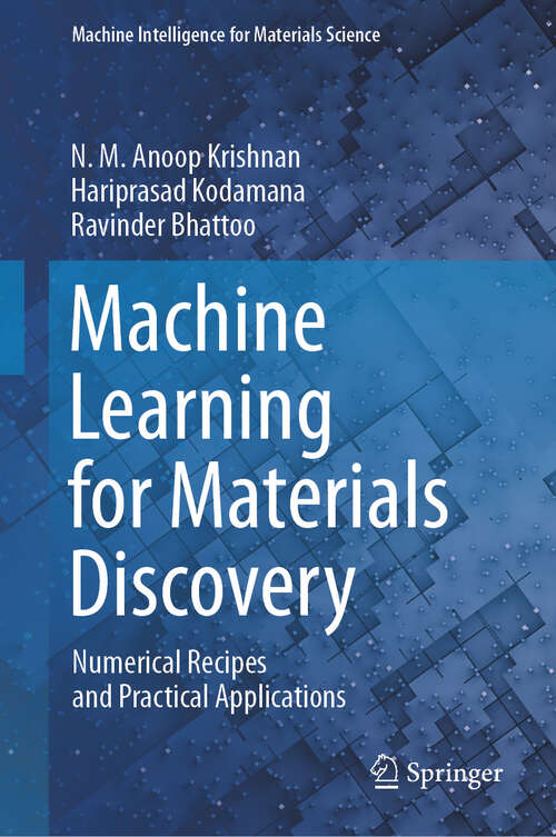 Book cover of Machine Learning for Materials Discovery: Numerical Recipes And Practical Applications (Machine Intelligence For Materials Science Ser.)