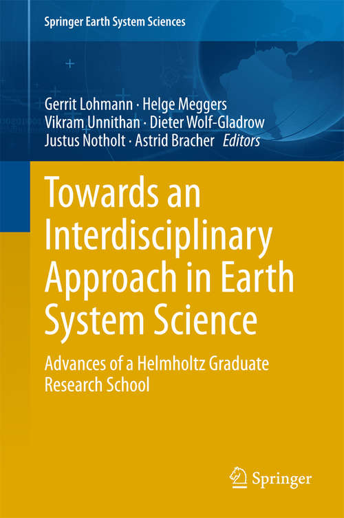 Book cover of Towards an Interdisciplinary Approach in Earth System Science: Advances of a Helmholtz Graduate Research School (2015) (Springer Earth System Sciences)
