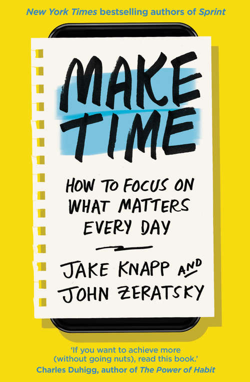 Book cover of Make Time: How to focus on what matters every day