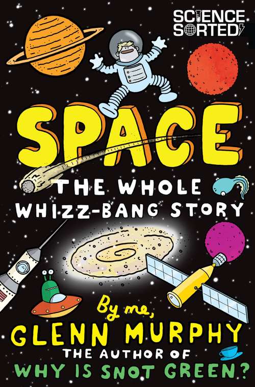 Book cover of Space: The Whole Whizz-bang Story (Science Sorted #1)