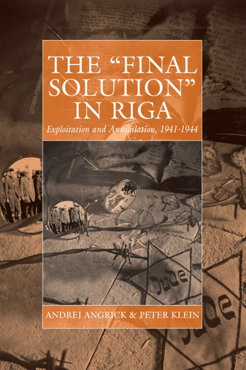 Book cover of The 'Final Solution' in Riga: Exploitation and Annihilation, 1941-1944 (War and Genocide #14)