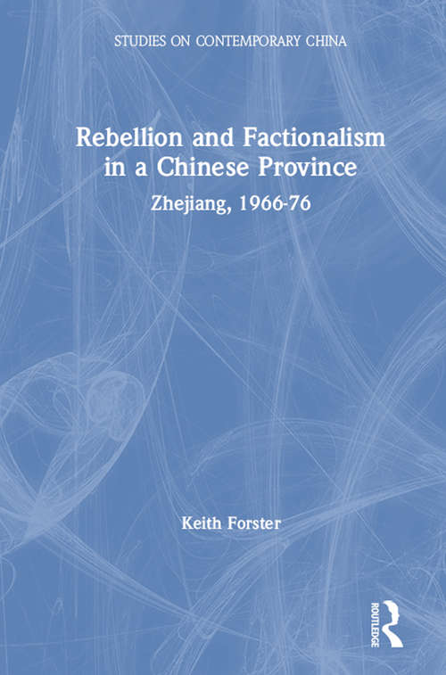 Book cover of Rebellion and Factionalism in a Chinese Province: Zhejiang, 1966-76