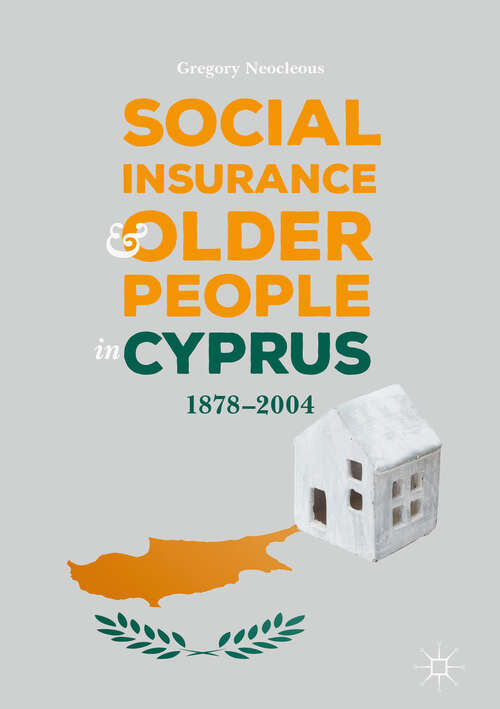 Book cover of Social Insurance and Older People in Cyprus: 1878–2004 (1st ed. 2019)
