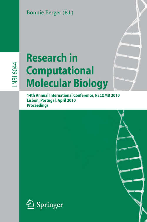 Book cover of Research in Computational Molecular Biology: 14th Annual International Conference, RECOMB 2010, Lisbon, Portugal, April 25-28, 2010, Proceedings (2010) (Lecture Notes in Computer Science #6044)