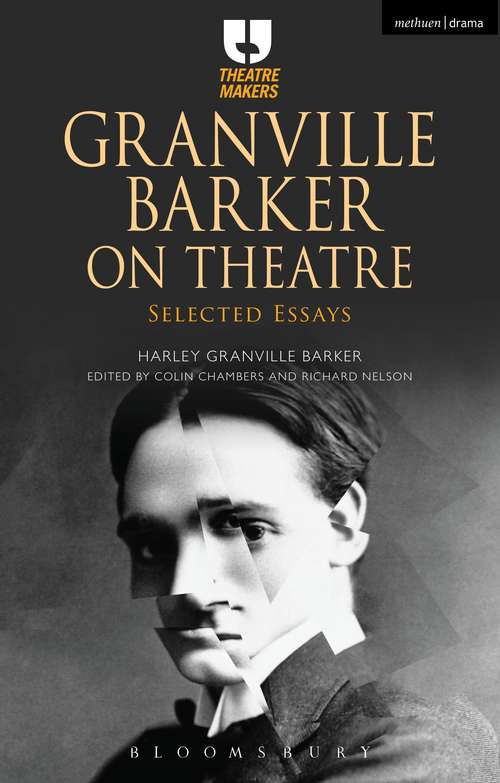 Book cover of Granville Barker on Theatre: Selected Essays (Theatre Makers)