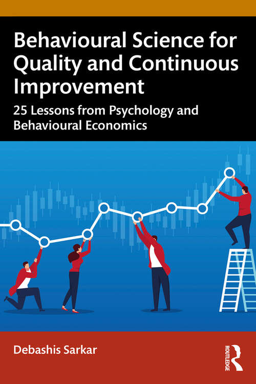 Book cover of Behavioural Science for Quality and Continuous Improvement: 25 Lessons from Psychology and Behavioural Economics