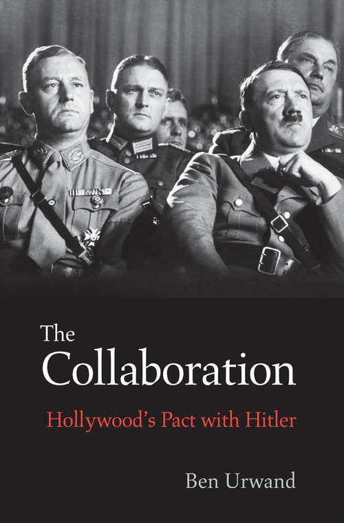 Book cover of The Collaboration: Hollywood's Pact With Hitler