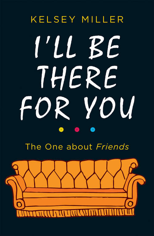Book cover of I'll Be There For You: The One About Friends (ePub edition) (Hq Fiction Ebook Ser.)