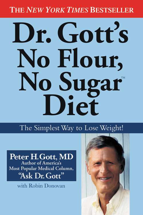 Book cover of Dr. Gott's No Flour, No Sugar(TM) Diet