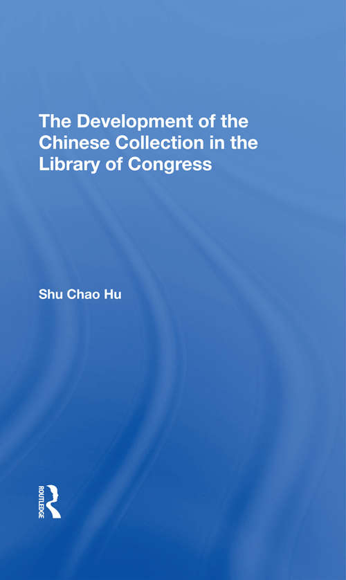 Book cover of The Development Of The Chinese Collection In The Library Of Congress