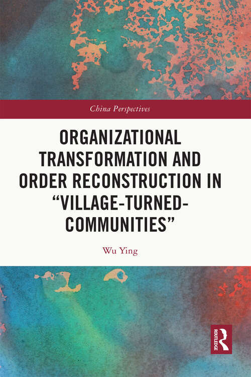 Book cover of Organizational Transformation and Order Reconstruction in "Village-Turned-Communities" (China Perspectives)