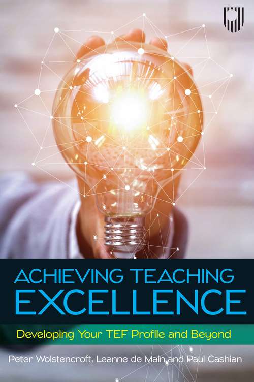 Book cover of Ebook: Achieving Teaching Excellence: Developing Your TEF Profile and Be yond