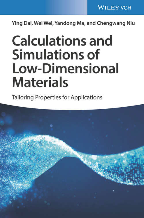 Book cover of Calculations and Simulations of Low-Dimensional Materials: Tailoring Properties for Applications