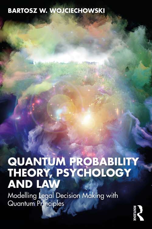 Book cover of Quantum Probability Theory, Psychology and Law: Modelling Legal Decision Making with Quantum Principles