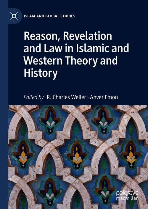 Book cover of Reason, Revelation and Law in Islamic and Western Theory and History (1st ed. 2021) (Islam and Global Studies)