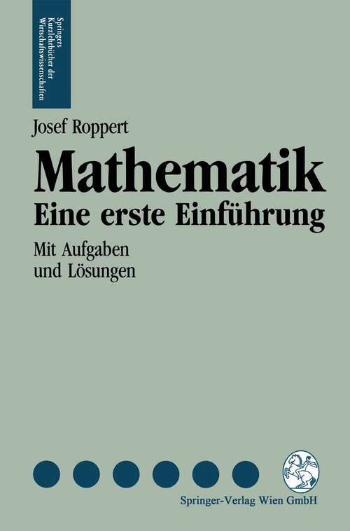 Book cover of Mathematik: Eine erste Einführung (1992) (Springers Kurzlehrbücher der Wirtschaftswissenschaften)