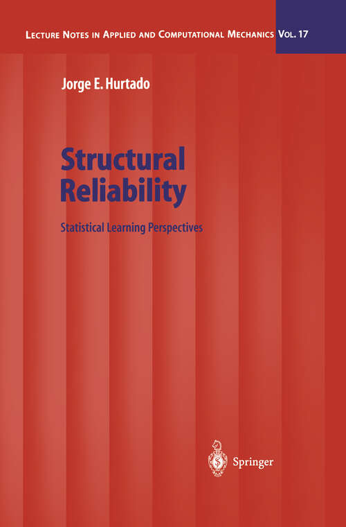 Book cover of Structural Reliability: Statistical Learning Perspectives (2004) (Lecture Notes in Applied and Computational Mechanics #17)