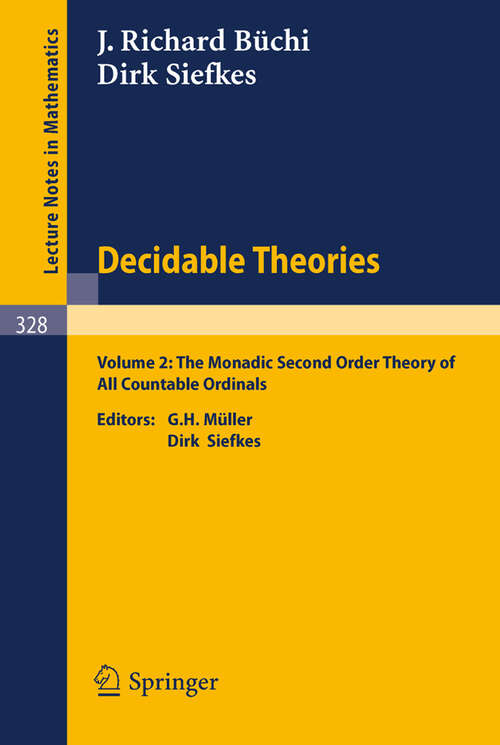 Book cover of Decidable Theories: Vol. 2: The Monadic Second Order Theory of All Countable Ordinals (1973) (Lecture Notes in Mathematics #328)