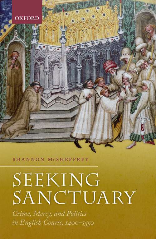 Book cover of Seeking Sanctuary: Crime, Mercy, and Politics in English Courts, 1400-1550