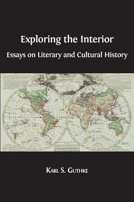 Book cover of Exploring the Interior: Essays On Literary And Cultural History
