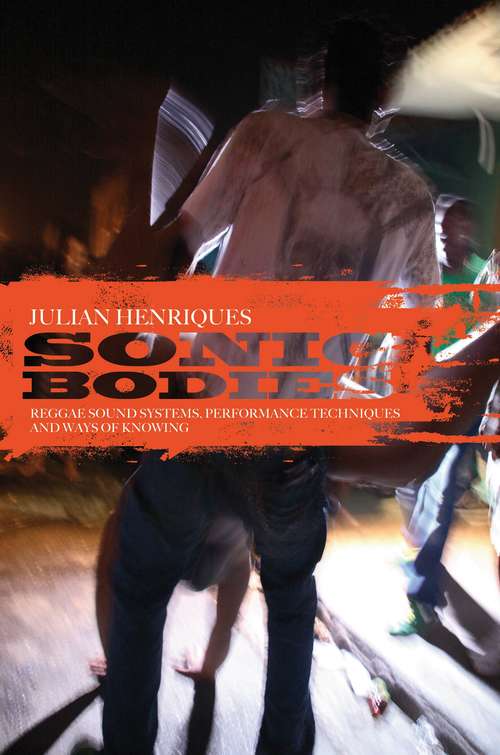 Book cover of Sonic Bodies: Reggae Sound Systems, Performance Techniques, and Ways of Knowing