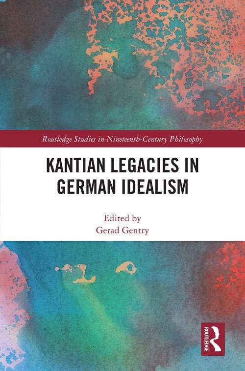 Book cover of Kantian Legacies in German Idealism (Routledge Studies in Nineteenth-Century Philosophy)