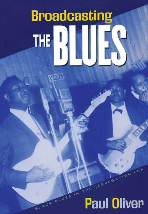 Book cover of Broadcasting the Blues: Black Blues in the Segregation Era