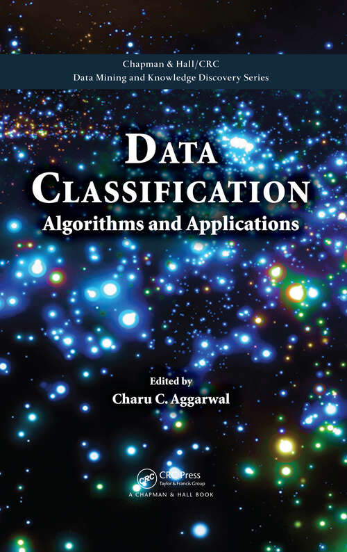 Book cover of Data Classification: Algorithms and Applications (Chapman And Hall/crc Data Mining And Knowledge Discovery Ser. #35)