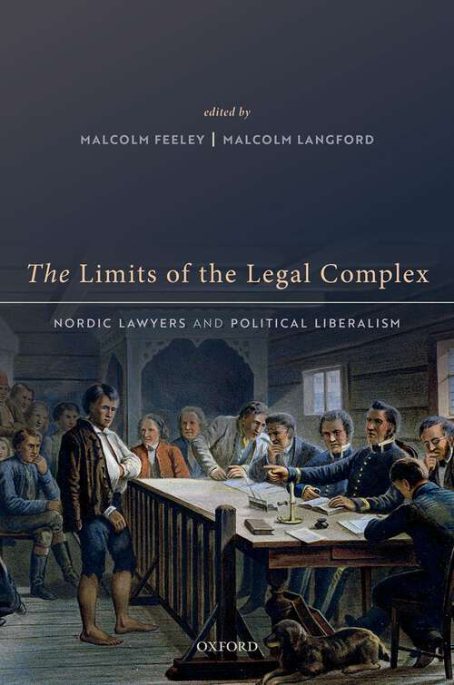 Book cover of The Limits of the Legal Complex: Nordic Lawyers and Political Liberalism