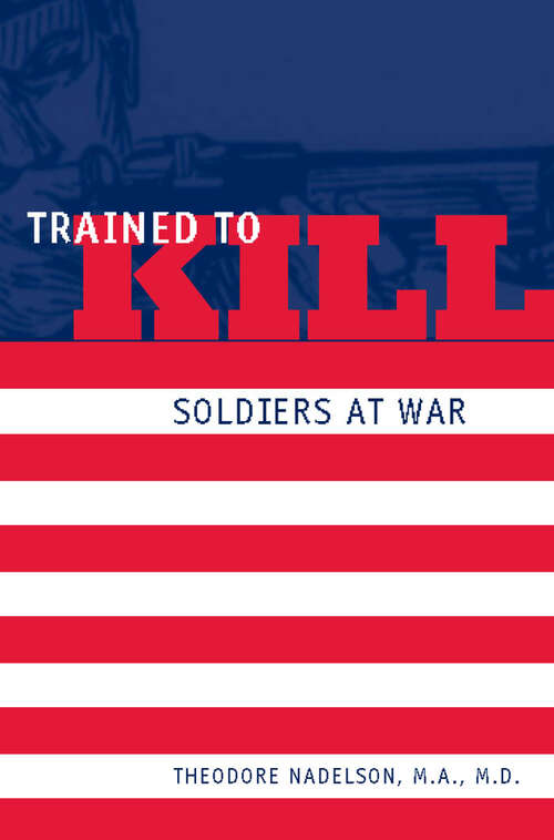 Book cover of Trained to Kill: Soldiers at War